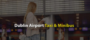 Dublin Airport Taxi & Minibus