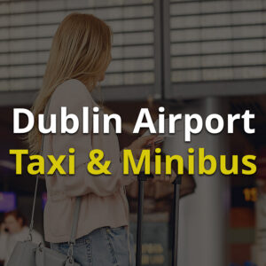Dublin Airport Taxi & Minibus